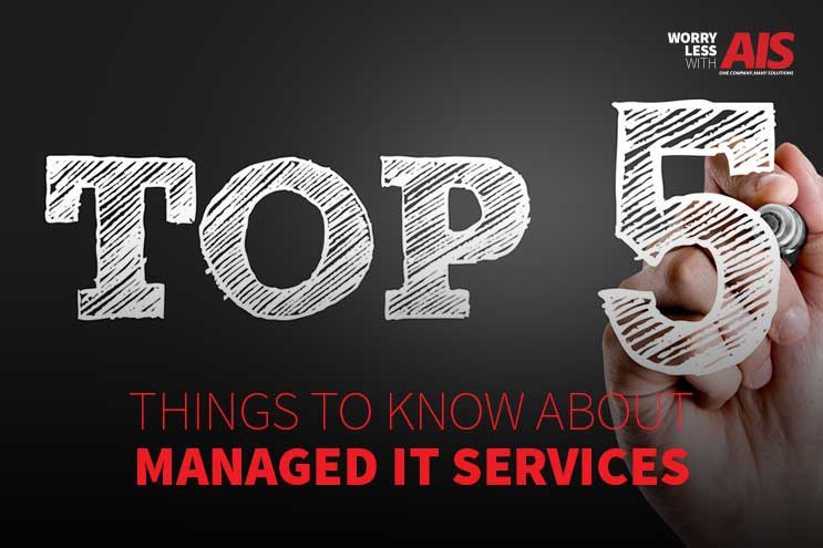 Top 5 Things You Should Know About Managed IT Services